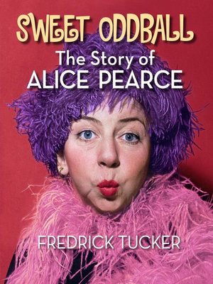 cover image of Sweet Oddball – the Story of Alice Pearce